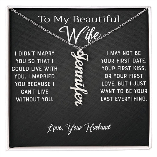 Wife - I Can't Live Without You (Personalized Vertical Name Necklace)