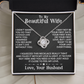 To My Beautiful Wife - I May Not Be - Love Knot Necklace - INCLUDES FREE SHIPPING