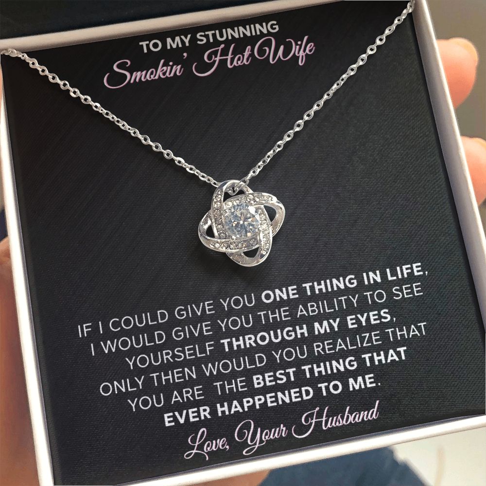 To My Stunning - Smokin Hot Wife - Love Knot Necklace - INCLUDES FREE SHIPPING